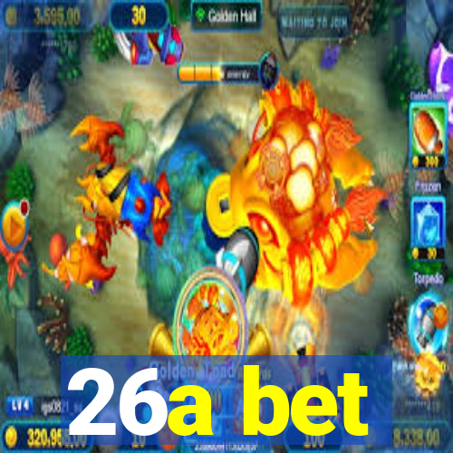 26a bet